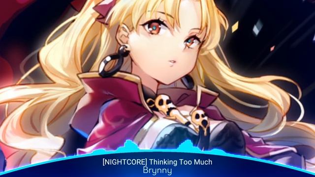 [NIGHTCORE] Thinking Too Much смотреть онлайн