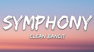 Clean Bandit - Symphony (Lyrics / Песня с текстом / Караоке) feat. Zara Larsson