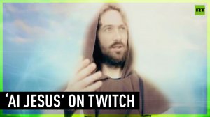 ‘AI Jesus’ gives advice on 24/7 Twitch stream