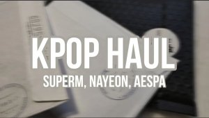 K-POP Haul ASMR Ver покупочки фотокарт SUPERM NAYEON AESPA
