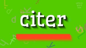 HOW TO PRONOUNCE CITER? #citer