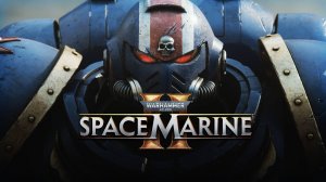 Начало / Warhammer 40,000: Space Marine 2