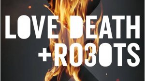 Любовь, Смерть и Роботы / Love, Death & Robots / третий сезон (русский трейлер)