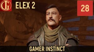 ПРОХОЖДЕНИЕ ELEX 2 ЧАСТЬ 28 - ВИНОВНИК ТОРЖЕСТВА
