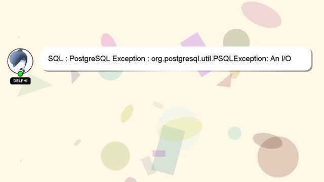 SQL : PostgreSQL Exception : org.postgresql.util.PSQLException: An I/O error occured while sending смотреть онлайн
