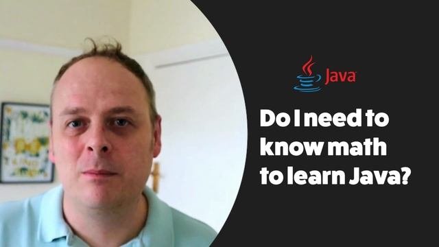 Java Newbie FAQ | Do I Need To Know Math To Learn Java?