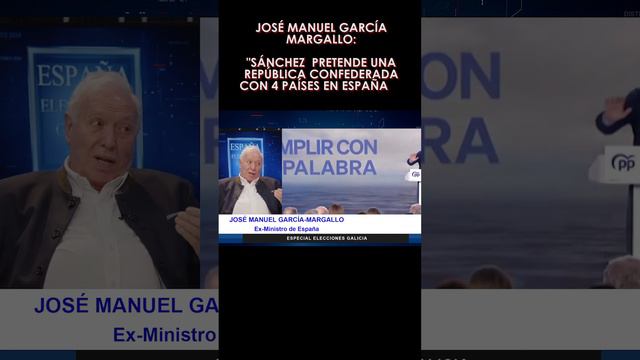 🔴JOSÉ MANUEL GARCÍA MARGALLO🔴SÁNCHEZ PRETENDE UNA REPÚBLICA CONFEDERADA CON 4 PAÍSES EN ESPAÑA🔴