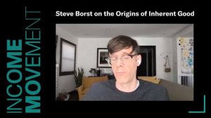 Steve Borst on the Origins of Inherent Good