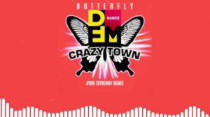 Crazy Town — Butterfly (Ayur Tsyrenov DFM remix)