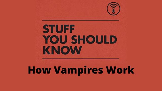 How vampires work. | Stuff You Should Know. смотреть онлайн