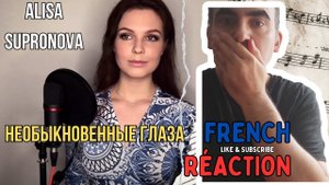 Alisa Supronova  -  Необыкновенные глаза ║ French Reaction !