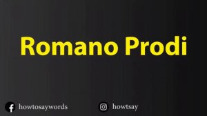 How To Pronounce Romano Prodi