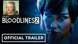 Vampire: The Masquerade - Bloodlines 2 (2024) - Реакция на Официальный Трейлер Анонс 2023 на Русском
