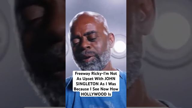 Freeway Ricky-I Ain’t Mad At JOHN SINGLETON No More Because I See How HOLLYWOOD Is Now