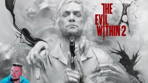 The Evil Within 2 ПРОХОЖДЕНИЕ ЧАСТЬ 1