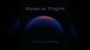 Yung Saddy "Space Flight"