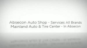 Absecon Auto Shop - Mainland Auto & Tire Center 609-652-8444