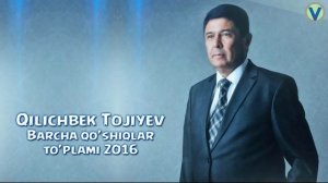 Qilichbek Tojiyev - Barcha qo'shiqlar to'plami | Киличбек Тожиев - Барча кушиклар туплами 2016