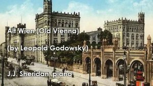 Alt Wien (Old Vienna) by Leopold Godowsky - J.J. Sheridan, piano