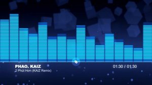 Phao, Kaiz - 2 Phút Hơn (KAIZ Remix).mp4