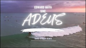 Edward Maya "SINE" - Adeus (Anas Otman Remix)
