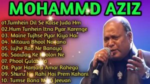 🎵Mohammed Aziz Hit Songs🔈🌹 | Best Of Mohammed Aziz TOP 10 HITS| Evergreen Unforgettable Melodies🎶