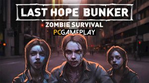 Last Hope Bunker: Zombie Survival - Бункер последней надежды: выживание зомби