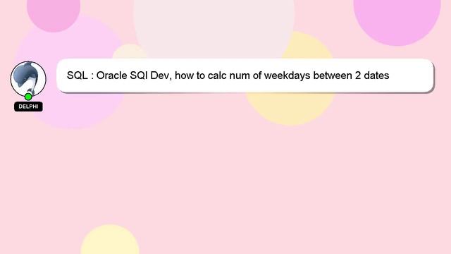 SQL : Oracle SQl Dev, how to calc num of weekdays between 2 dates смотреть онлайн