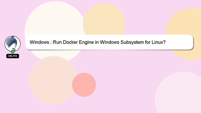 Windows : Run Docker Engine in Windows Subsystem for Linux? смотреть онлайн