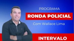 RONDA POLICIAL COM WALLACE LIMA 02-11-2023