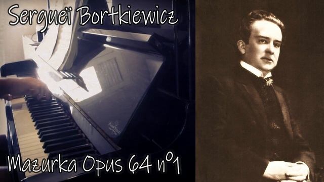 Sergueï Bortkiewicz (Сергей Борткевич) - Mazurka (мазурка) Opus 64 n°1 - Piano смотреть онлайн