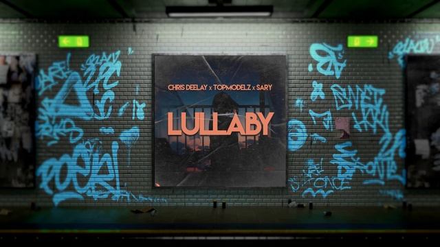 Chris Deelay x Topmodelz x Sary - Lullaby смотреть онлайн