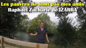 Les pauvres ne sont pas mes amis - Raphaël Zacharie de IZARRA