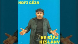 Hofi Géza - Ne sírj kislány