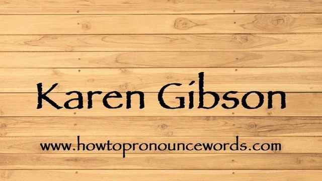 How To Pronounce Karen Gibson ? How To say Karen Gibson New Video смотреть онлайн