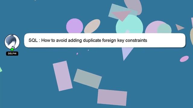 SQL : How to avoid adding duplicate foreign key constraints смотреть онлайн