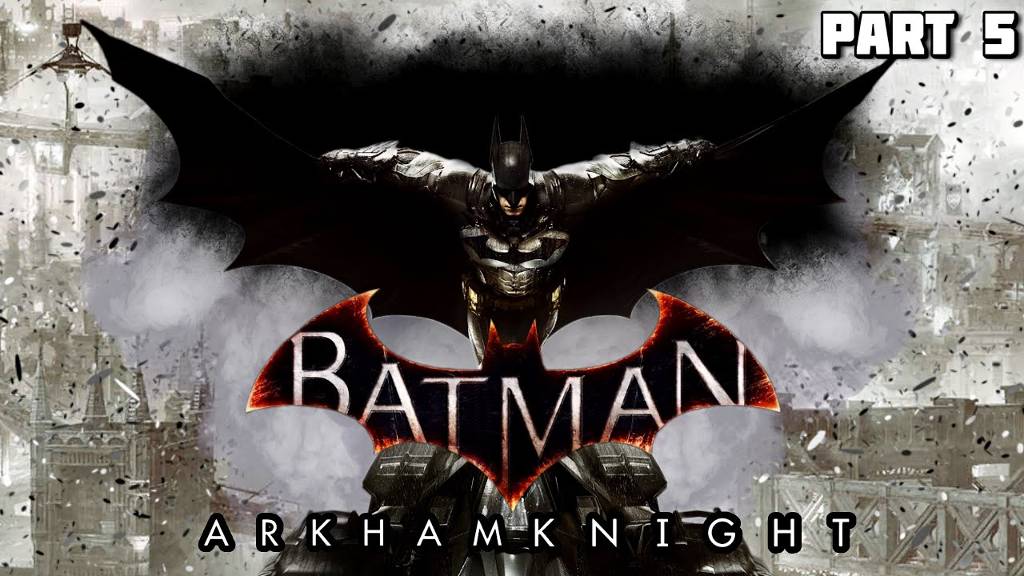 Прохождение Batman Arkham Knight Рыцарь Аркхэма  - Part 5