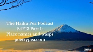 The Haiku Pea Podcast S4E13 Part 1: Place Names and Wasps