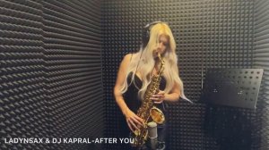 LADYNSAX & DJ KAPRAL-AFTER YOU.