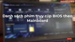Tổng hợp phím tắt vào Boot Option và BIOS của máy tính