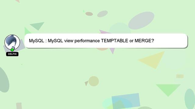 MySQL : MySQL view performance TEMPTABLE or MERGE?