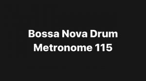 Bossa Nova Drum Metronome 115