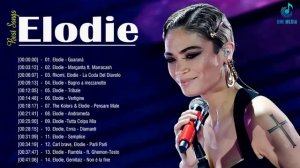 Le 50 Migliori Canzoni di Elodie || Elodie Greatest Hit 2022
