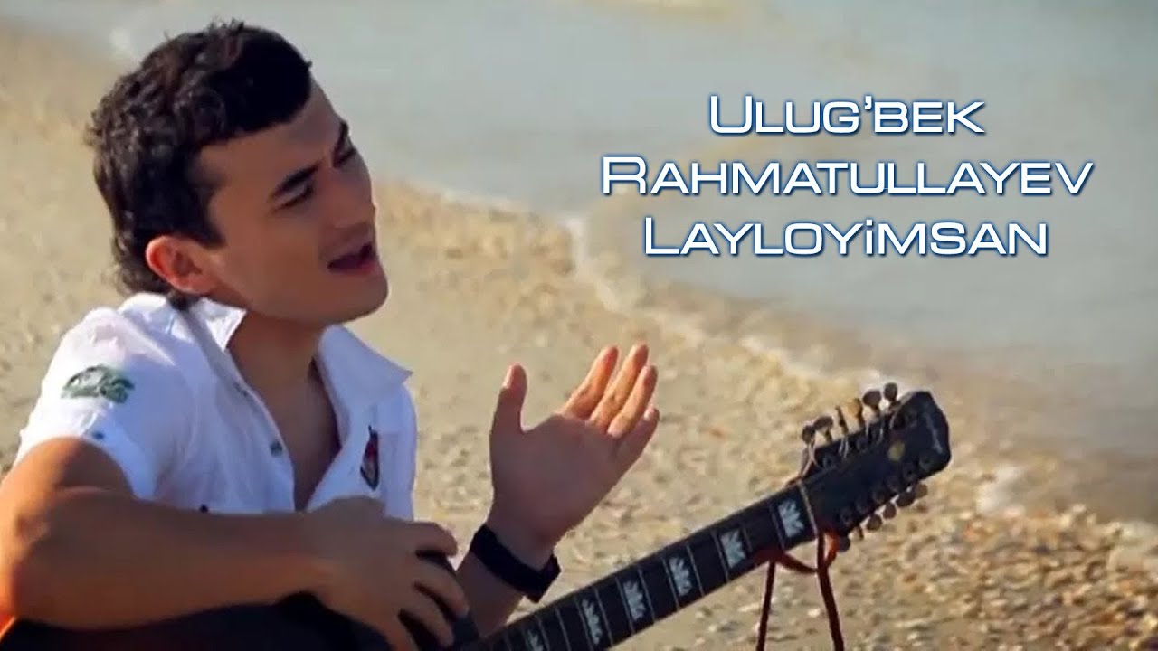 Ulug'bek Rahmatullaev - Layloyimsan