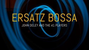 (No Copyright Music) Ersatz Bossa by John Deley and the 41 Players