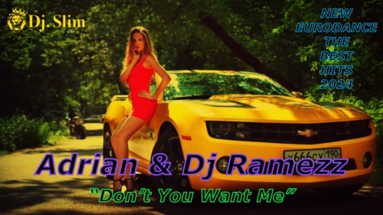 Adrian & Dj Ramezz - Don’t You Want Me. ( Dj. Slim - New Eurodance / The Best Top Hits 2024 ).