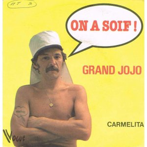 Le Grand Jojo - On a Soif !