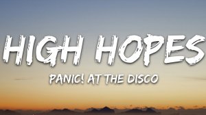 Panic! At the Disco - High Hopes (Lyrics / Песня с текстом / Караоке)