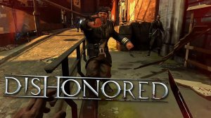 СОКОЛОВА ХОРОШО ОХРАНЯЮТ► DISHONORED #9► ПРОХОЖДЕНИЕ