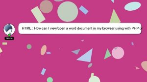 HTML : How can I view/open a word document in my browser using with PHP or HTML